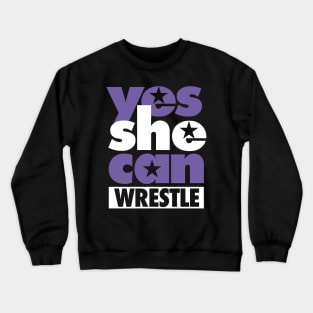 Yes She Can Wrestle Crewneck Sweatshirt